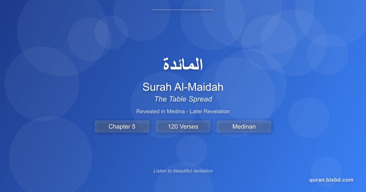 Listen to Surah Al-Maidah (المائدة) - The Table Spread Audio Surah Al-Maidah (المائدة) - The Table Spread - Chapter 5 of the Holy Quran - Recited by Sheikh Mishary Rashid Alafasy